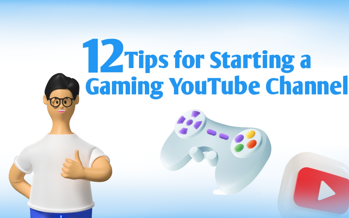 12 Tips for Starting a Gaming YouTube Channel in 2024